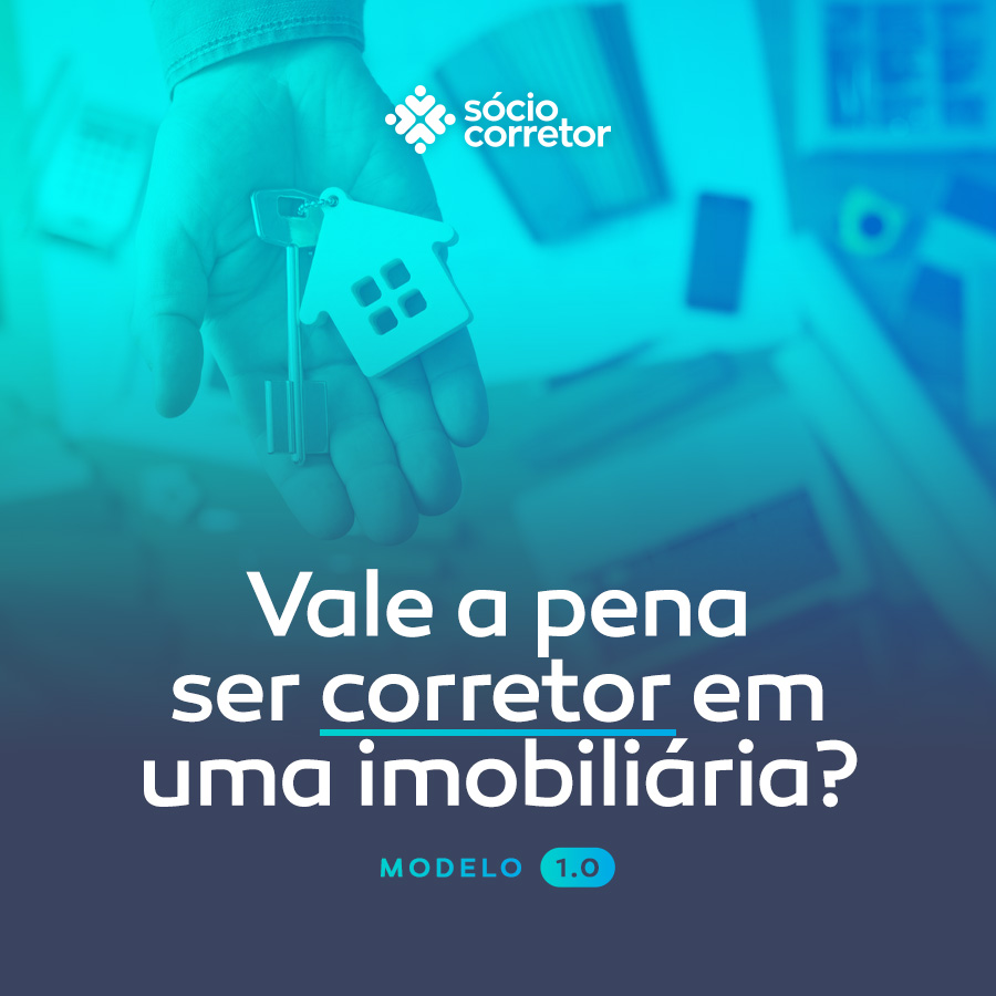 Vale a Pena ser Corretor em uma IMOBILIÁRIA? - MODELO 1.0 Vale a Pena ser Corretor em uma IMOBILIÁRIA? - MODELO 1.0